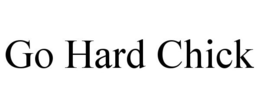 GO HARD CHICK trademark