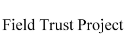 FIELD TRUST PROJECT trademark
