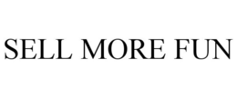 SELL MORE FUN trademark