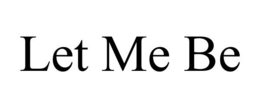 LET ME BE trademark