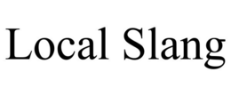 LOCAL SLANG trademark