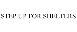 STEP UP FOR SHELTERS trademark