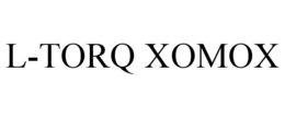 L-TORQ XOMOX trademark