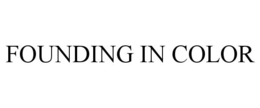 FOUNDING IN COLOR trademark