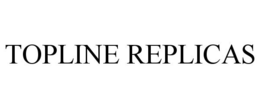 TOPLINE REPLICAS trademark