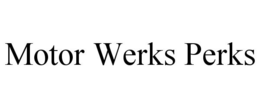 MOTOR WERKS PERKS trademark