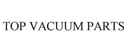 TOP VACUUM PARTS trademark