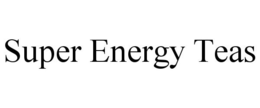 SUPER ENERGY TEAS trademark