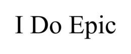 I DO EPIC trademark