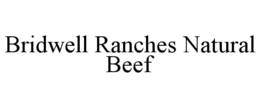 BRIDWELL RANCHES NATURAL BEEF trademark