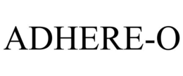 ADHERE-O trademark
