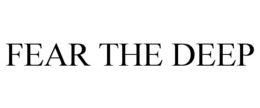 FEAR THE DEEP trademark