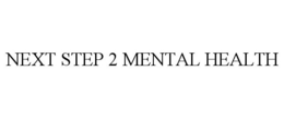 NEXT STEP 2 MENTAL HEALTH trademark
