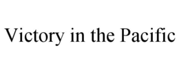 VICTORY IN THE PACIFIC trademark