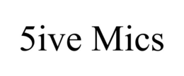5IVE MICS trademark