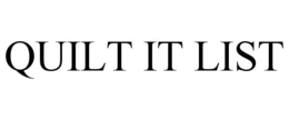 QUILT IT LIST trademark
