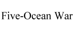FIVE-OCEAN WAR trademark