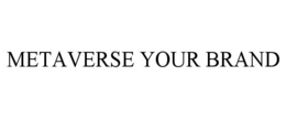 METAVERSE YOUR BRAND trademark