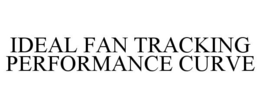 IDEAL FAN TRACKING PERFORMANCE CURVE trademark