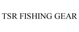 TSR FISHING GEAR trademark