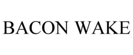 BACON WAKE trademark