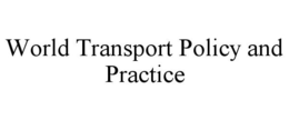 WORLD TRANSPORT POLICY AND PRACTICE trademark