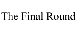 THE FINAL ROUND trademark
