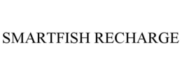 SMARTFISH RECHARGE trademark