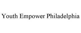 YOUTH EMPOWER PHILADELPHIA trademark