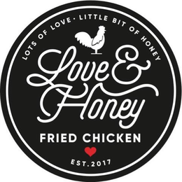 LOTS OF LOVE LITTLE BIT OF HONEY LOVE & HONEY FRIED CHICKEN EST. 2017 trademark