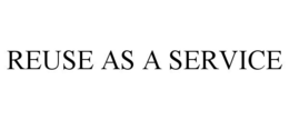 REUSE AS A SERVICE trademark