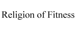RELIGION OF FITNESS trademark