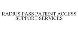 RADIUS PASS PATIENT ACCESS SUPPORT SERVICES trademark