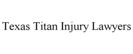 TEXAS TITAN INJURY LAWYERS trademark