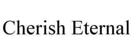 CHERISH ETERNAL trademark
