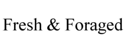 FRESH & FORAGED trademark