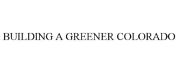 BUILDING A GREENER COLORADO trademark