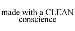 MADE WITH A CLEAN CONSCIENCE trademark