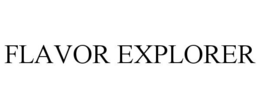 FLAVOR EXPLORER trademark