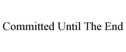 COMMITTED UNTIL THE END trademark