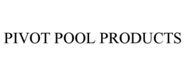 PIVOT POOL PRODUCTS trademark