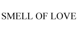 SMELL OF LOVE trademark