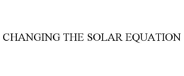 CHANGING THE SOLAR EQUATION trademark