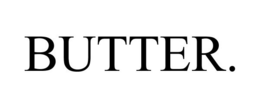 BUTTER. trademark