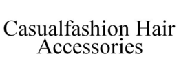 CASUALFASHION HAIR ACCESSORIES trademark