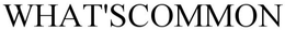 WHAT'SCOMMON trademark
