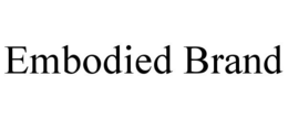 EMBODIED BRAND trademark