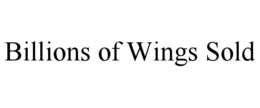 BILLIONS OF WINGS SOLD trademark