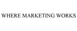 WHERE MARKETING WORKS trademark