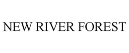 NEW RIVER FOREST trademark
